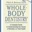 Whole-Body Dentistry: A Complete Guide to Understanding the Impact of Dentistry on Total Health