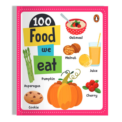 100 Food We Eat: Board Book of First 100 Important Food Items for PreSchool Kids, Toddlers [Penguin Early Learning Series]