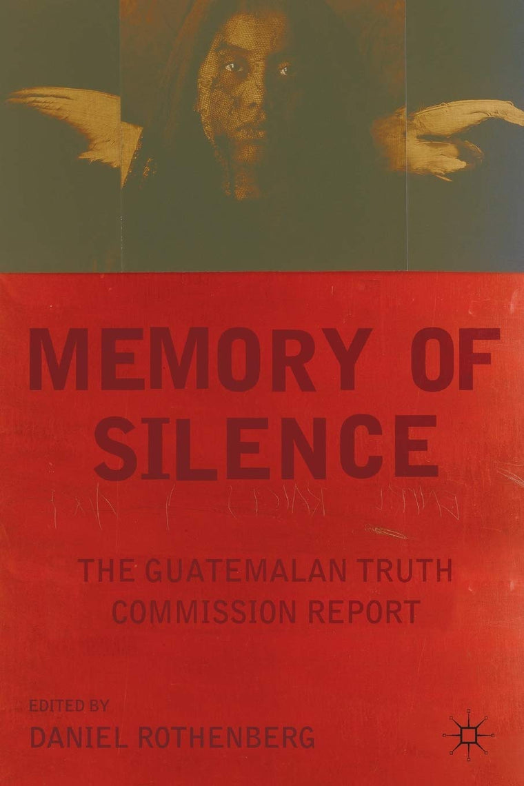 Memory of Silence: The Guatemalan Truth Commission Report
