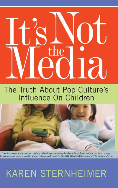 It's Not The Media: The Truth About Pop Culture's Influence On Children