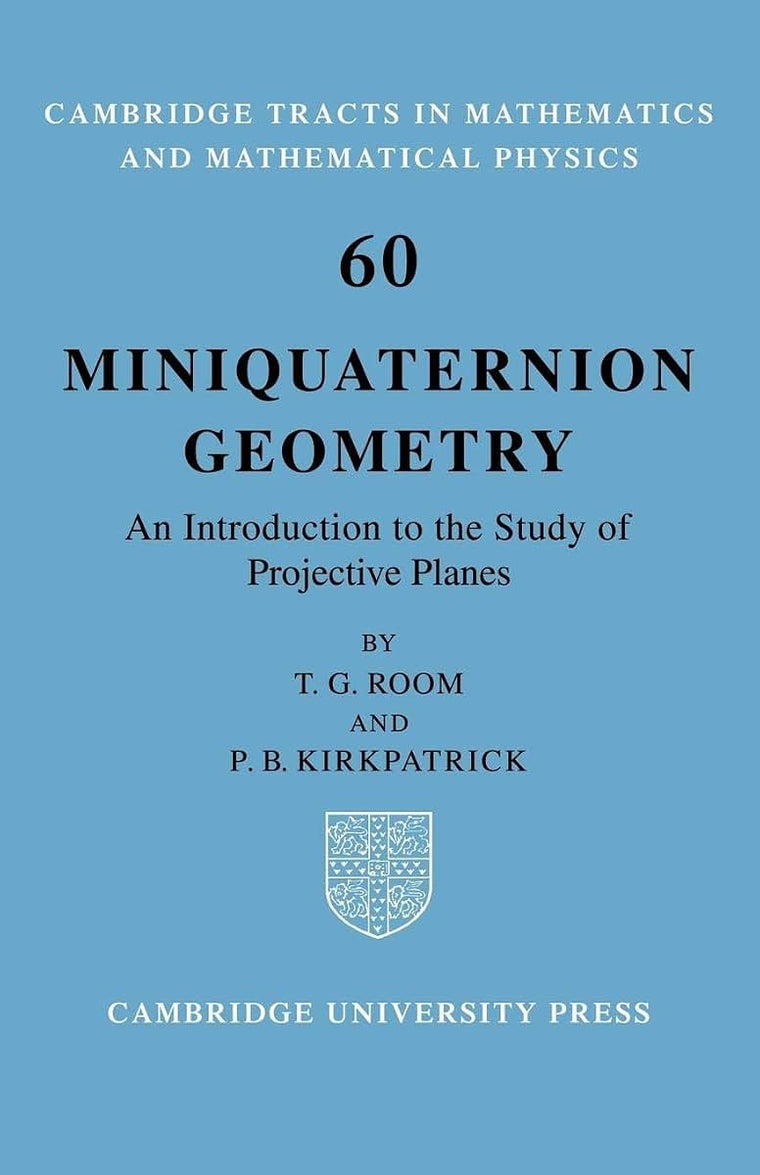 Miniquaternion Geometry: An Introduction to the Study of Projective Planes (Cambridge Tracts in Mathematics, Series Number 60)