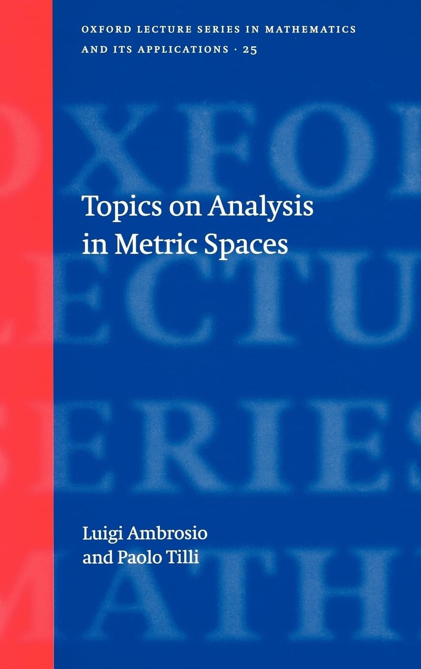 Topics on Analysis in Metric Spaces (Oxford Lecture Series in Mathematics and Its Applications)