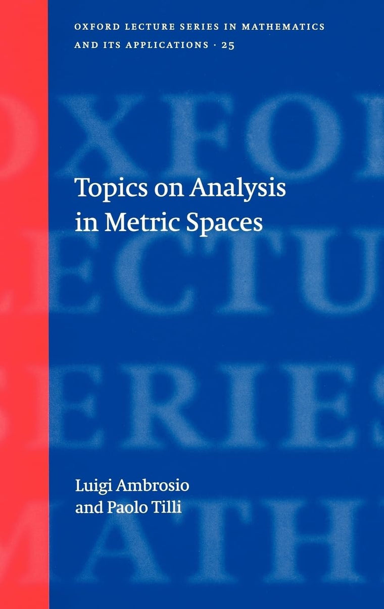 Topics on Analysis in Metric Spaces (Oxford Lecture Series in Mathematics and Its Applications)