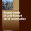 Recent Trends in Cold-Formed Steel Construction