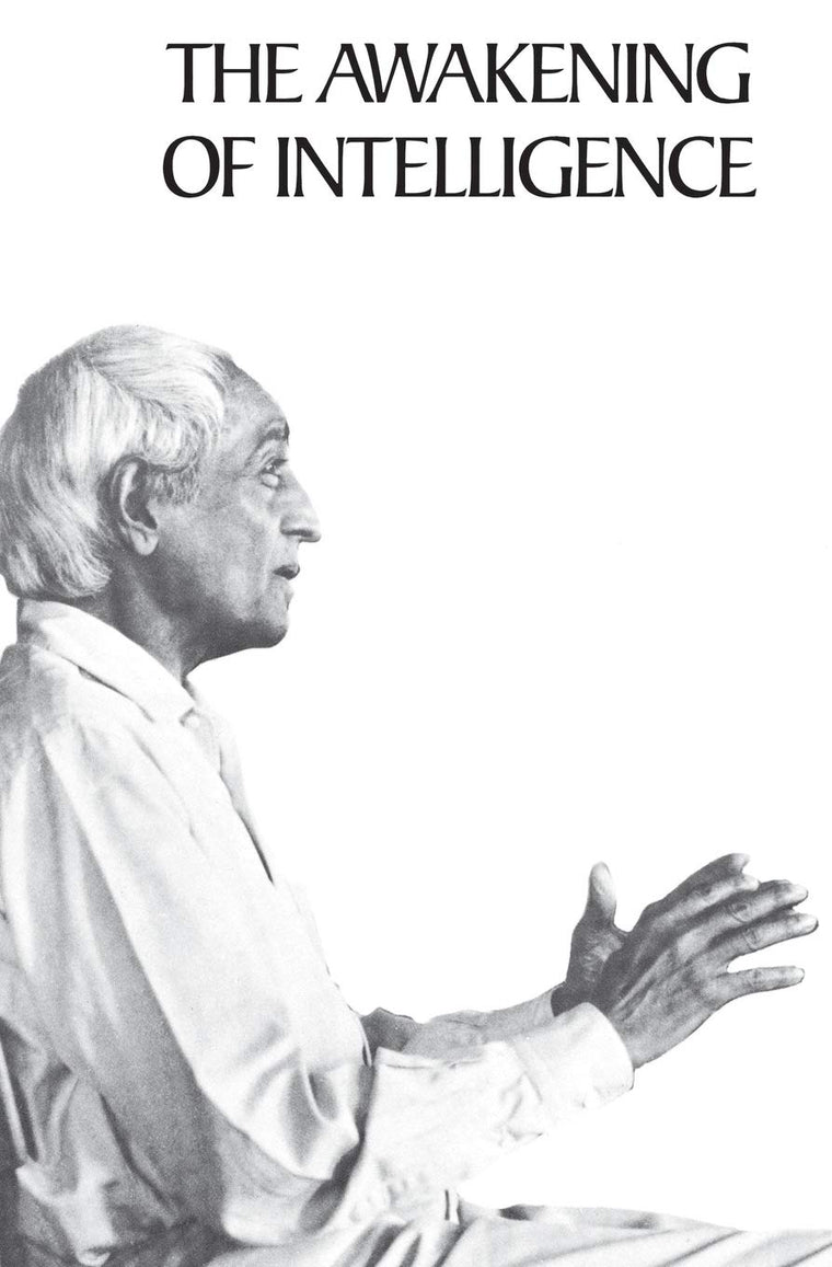 The Awakening of Intelligence by Jiddu Krishnamurti