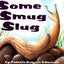 Some Smug Slug