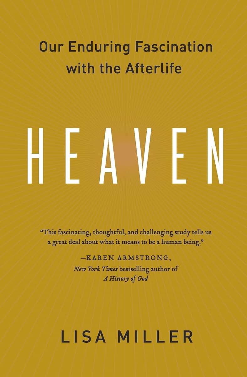 Heaven: Our Enduring Fascination with the Afterlife