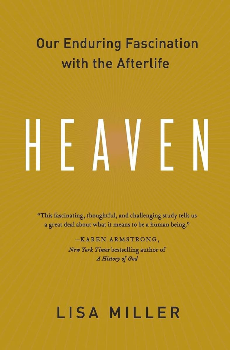 Heaven: Our Enduring Fascination with the Afterlife