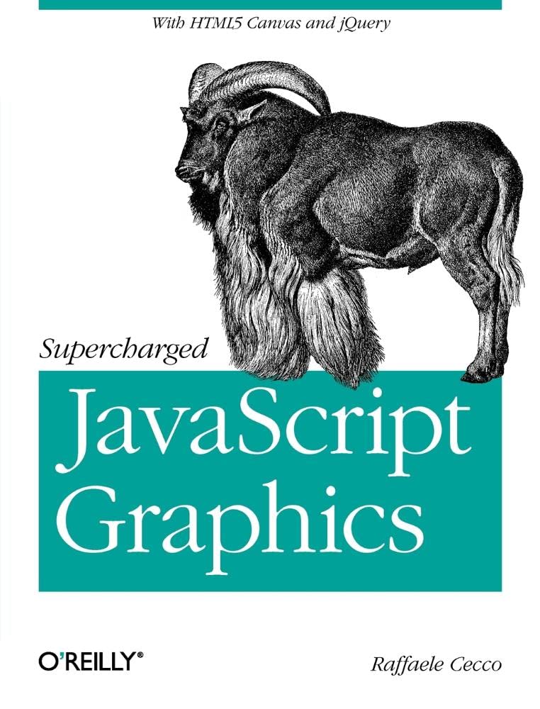 Supercharged JavaScript Graphics: with HTML5 canvas, jQuery, and More