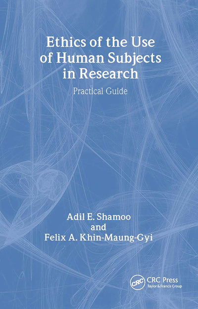 Ethics of the Use of Human Subjects in Research: (Practical Guide)