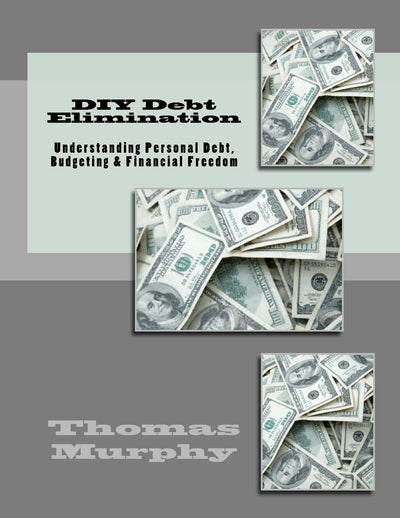 DIY Debt Elimination: Understanding Personal Debt,Budgeting & Financial Freedom