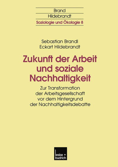 Zukunft der Arbeit und soziale Nachhaltigkeit: Zur Transformation der Arbeitsgesellschaft vor dem Hintergrund der Nachhaltigkeitsdebatte (Soziologie und kologie, 8) (German Edition)