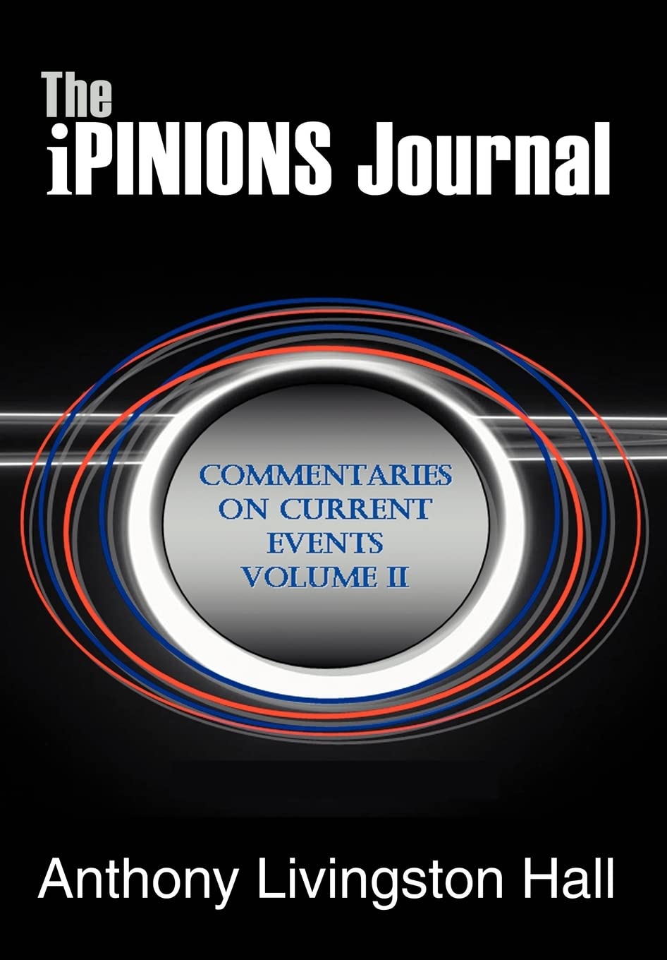 The iPINIONS Journal: Commentaries on Current Events Volume II