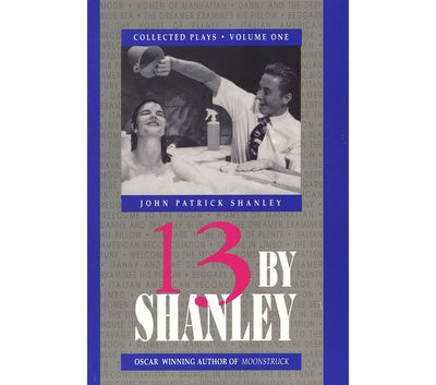 13 by Shanley: Thirteen Plays (Applause Books) by Shanley, J