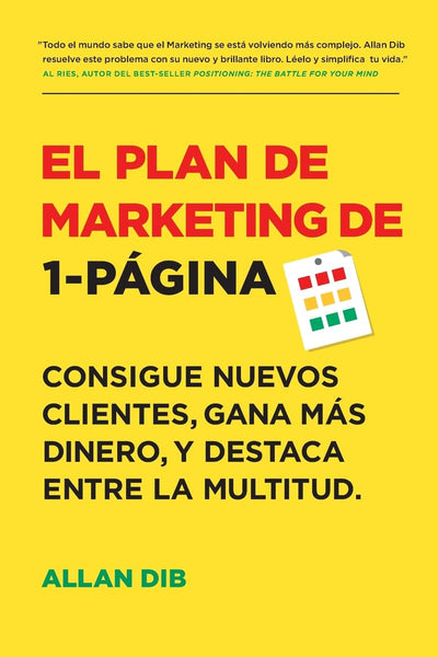 El Plan de Marketing de 1-P?gina: Consigue Nuevos Clientes, Gana M?s Dinero, Y Destaca Entre La Multitud (Spanish Edition)