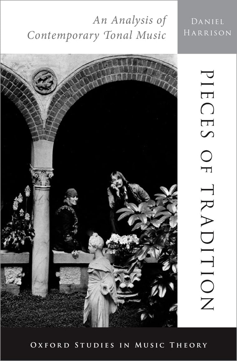 Pieces of Tradition: An Analysis of Contemporary Tonal Music (Oxford Studies in Music Theory)