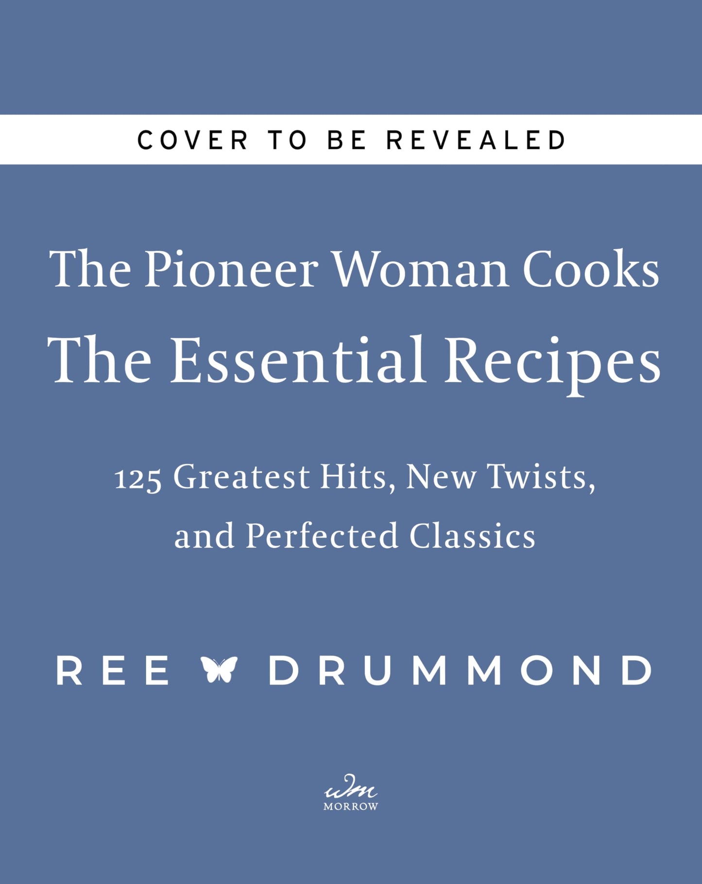 The Pioneer Woman Cooks-The Essential Recipes: 120 Greatest Hits, New Twists, and Perfected Classics (The Pioneer Woman Cooks, 9)
