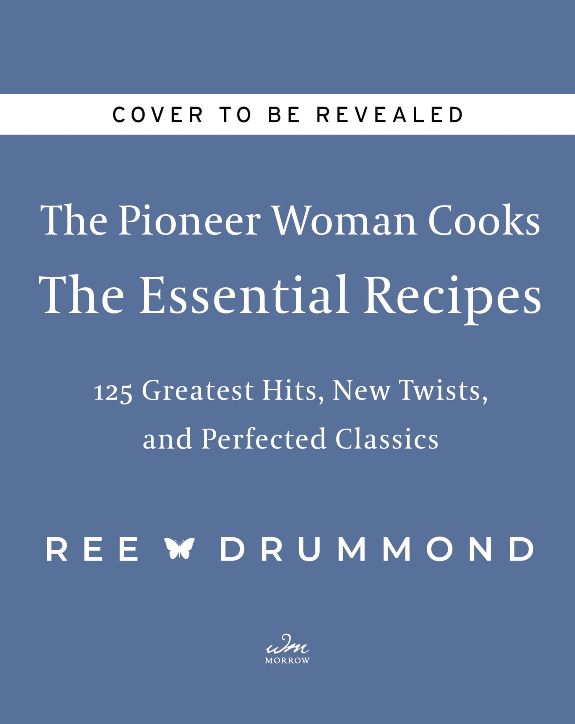 The Pioneer Woman Cooks-The Essential Recipes: 120 Greatest Hits, New Twists, and Perfected Classics (The Pioneer Woman Cooks, 9)