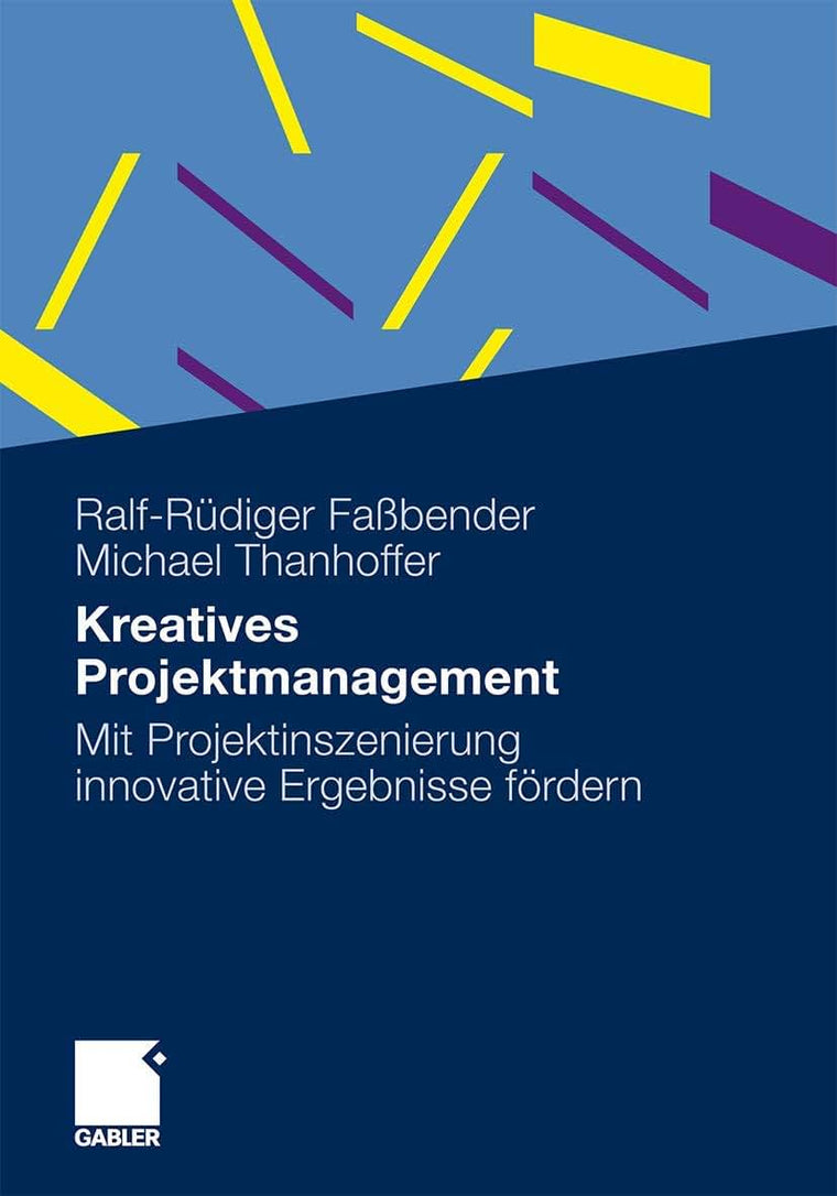 Kreatives Projektmanagement: Mit Projektinszenierung innovative Ergebnisse frdern (German Edition)