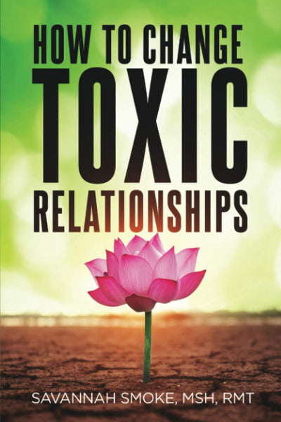 How To Change Toxic Relationships: handling narcissistic personalities with ease
