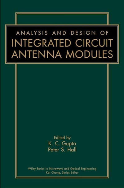 Analysis and Design of Integrated Circuit-Antenna Modules (Wiley Series in Microwave and Optical Engineering)