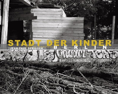 Jean-Paul Deridder: Stadt der Kinder, Berlin: City of Transcience