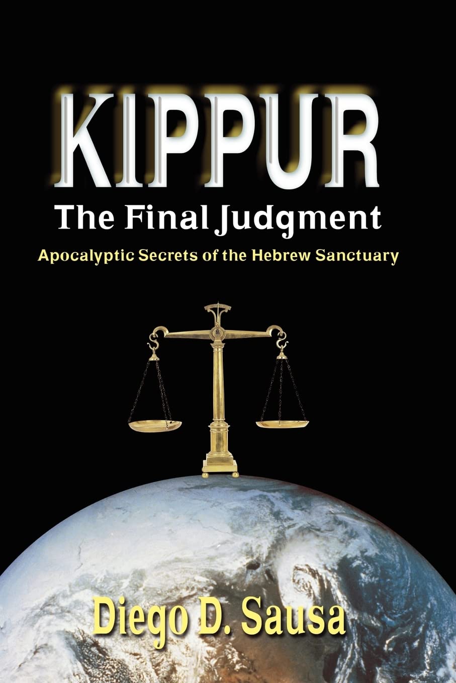 Kippur - the Final Judgment: Apocalyptic Secrets of the Hebrew Sanctuary