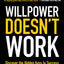 Willpower Doesn't Work: Discover the Hidden Keys to Success