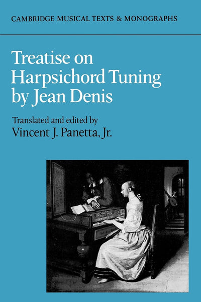 Treatise on Harpsichord Tuning (Cambridge Musical Texts and Monographs)