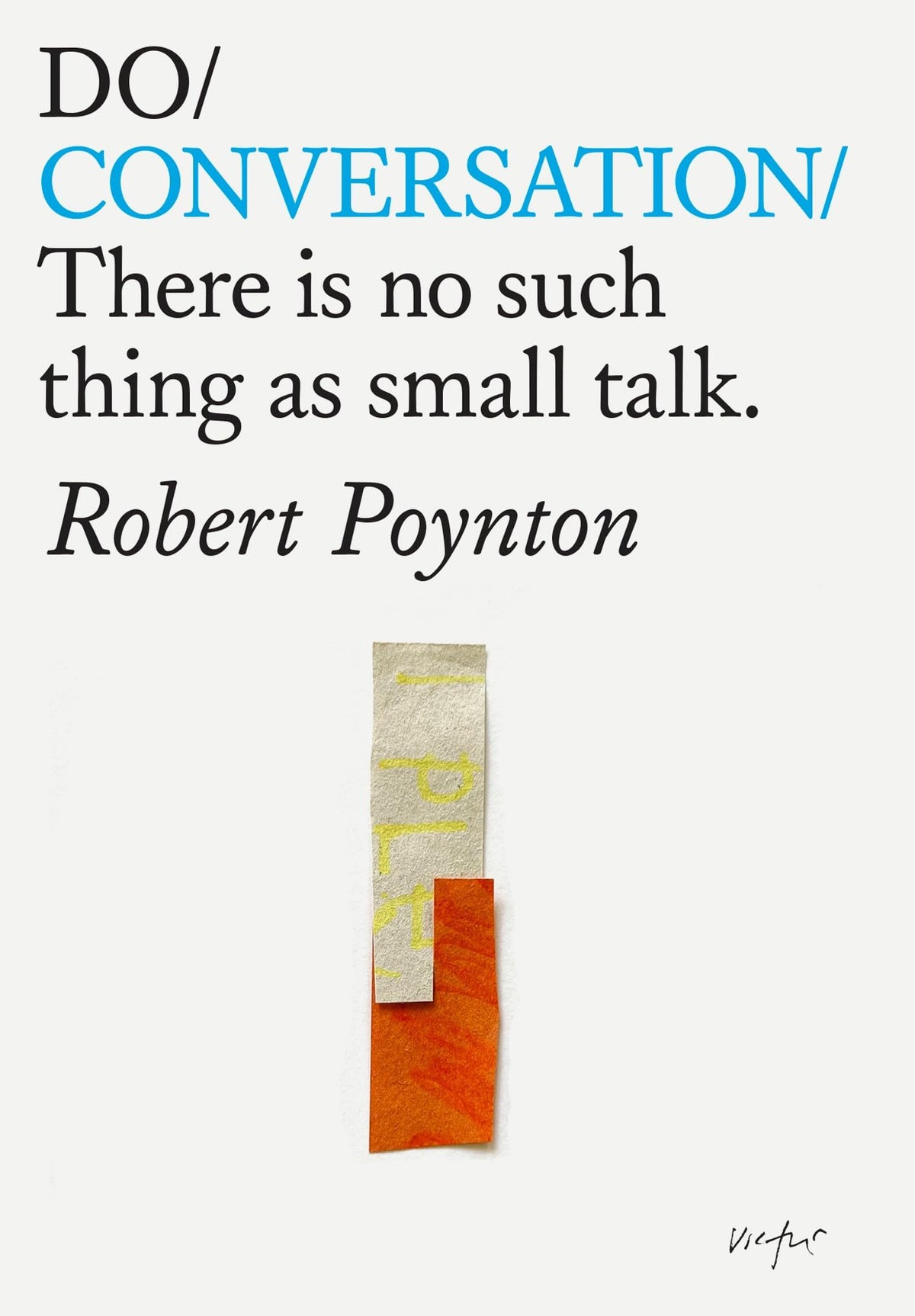 Do Conversation: Theres no such thing as small talk (Do Books, 38)