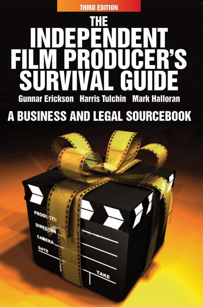 Independent Film Producer's Survival Guide: A Business and Legal Sourcebook