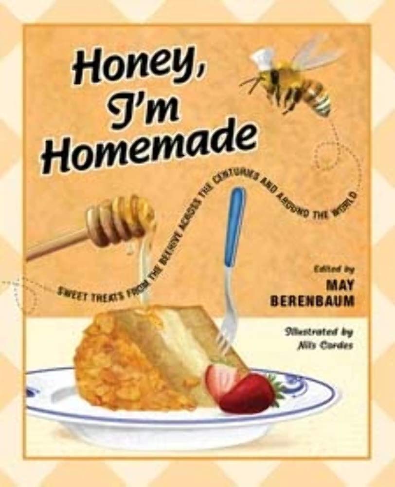 Honey, I'm Homemade: Sweet Treats from the Beehive across th