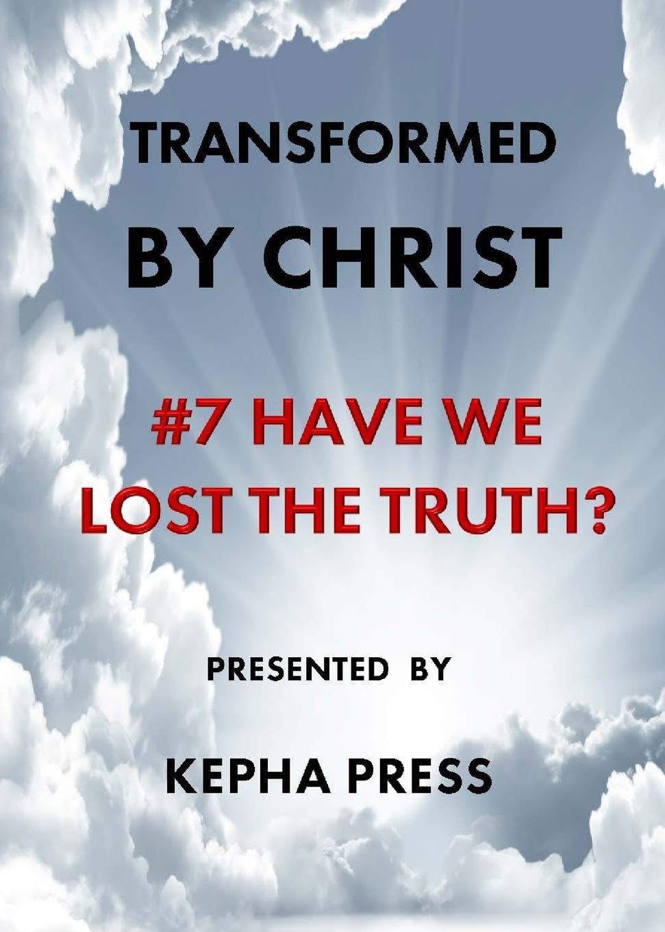 Transformed by Christ #7: Have we lost the Truth? (7)