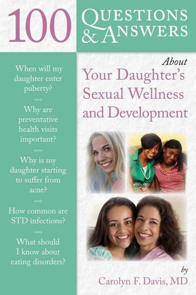 100 Questions & Answers About Your Daughter's Sexual Wellness and Development (100 Questions and Answers About...)