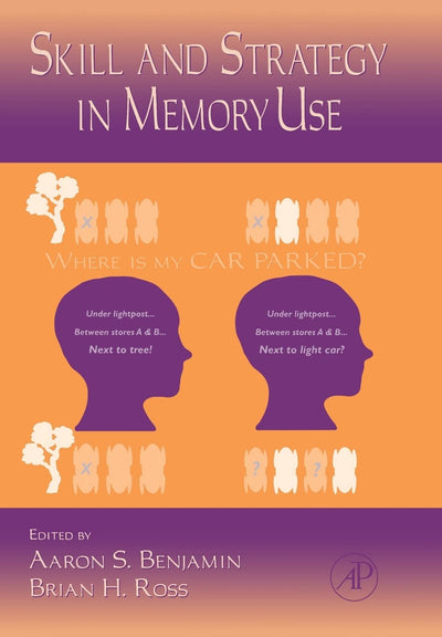 The Psychology of Learning and Motivation: Skill and Strategy in Memory Use (Volume 48) (Psychology of Learning and Motivation, Volume 48)