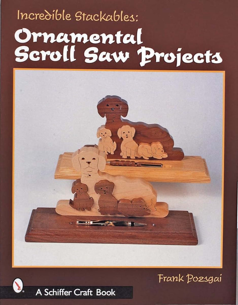 Incredible Stackables: Ornamental Scroll Saw Projects (Schiffer Craft Book)