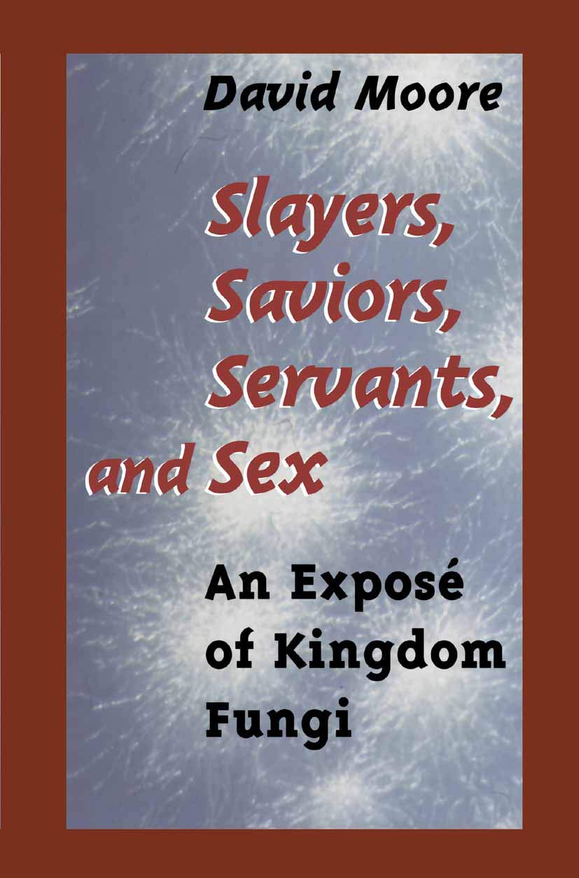 Slayers, Saviors, Servants and Sex: An Exposé of Kingdom Fungi