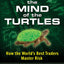 Inside the Mind of the Turtles: How the World's Best Traders Master Risk
