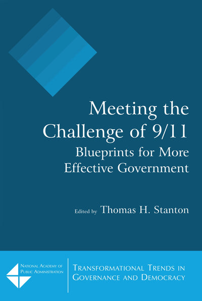 Meeting the Challenge of 9/11: Blueprints for More Effective Government (Transformational Trends in Governance & Democracy)