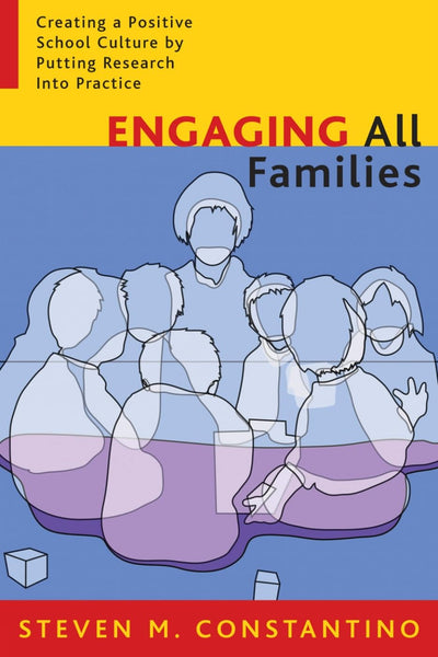 Engaging All Families: Creating a Positive School Culture by Putting Research Into Practice