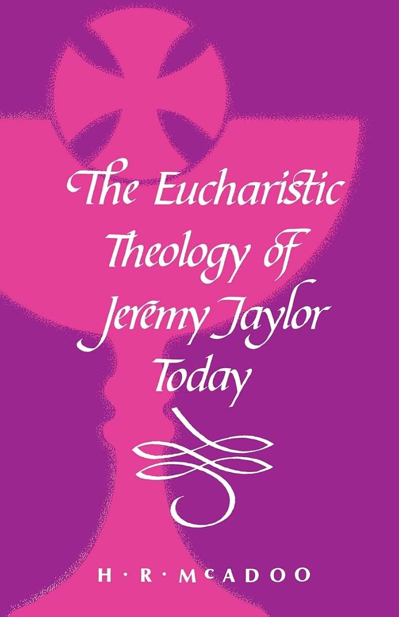The Eucharistic Theology of Jeremy Taylor Today