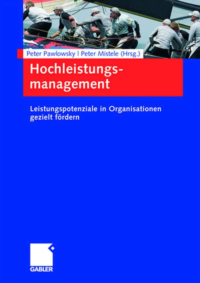 Hochleistungsmanagement: Leistungspotenziale in Organisationen gezielt frdern (German Edition)