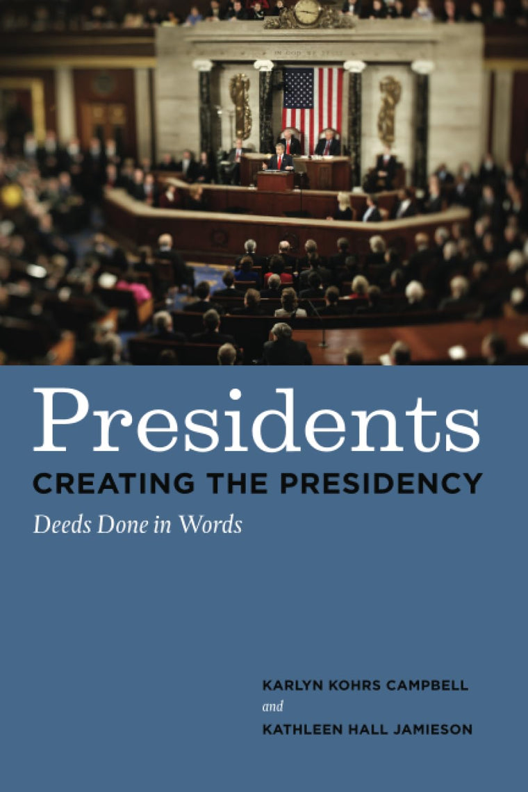 Presidents Creating the Presidency: Deeds Done in Words