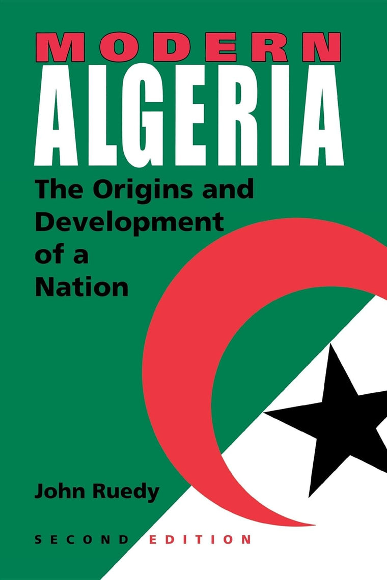 Modern Algeria, Second Edition: The Origins and Development of a Nation