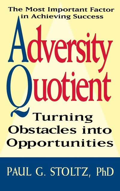 Adversity Quotient: Turning Obstacles into Opportunities