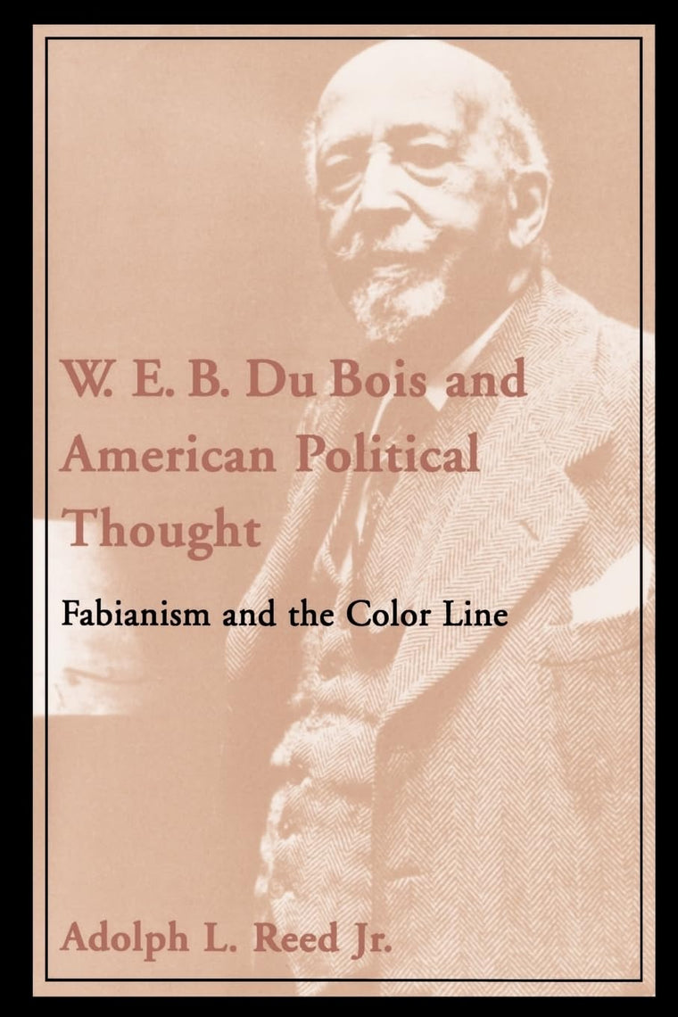 W. E. B. Du Bois and American Political Thought: Fabianism and the Color Line