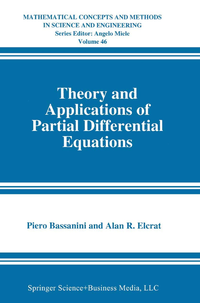 Theory and Applications of Partial Differential Equations (Mathematical Concepts and Methods in Science and Engineering, 46)