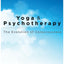 Yoga and Psychotherapy: The Evolution of Consciousness