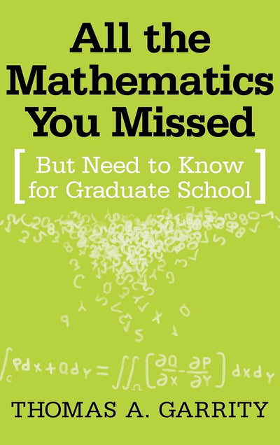 All the Mathematics You Missed: But Need to Know for Graduate School