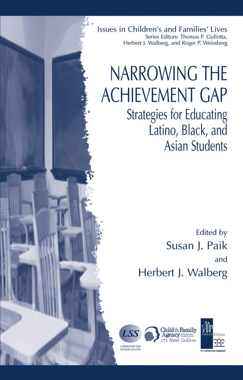 Narrowing the Achievement Gap: Strategies for Educating Latino, Black, and Asian Students (Issues in Children's and Families' Lives)